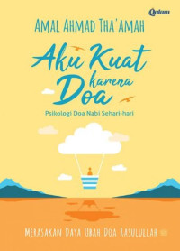 Image of Aku Kuat Karena Doa : Psikologi Doa Nabi sehari-hari