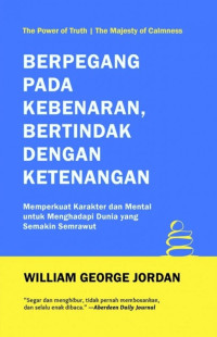 Image of Berpegang pada kebenaran, Bertindak dengan Ketenangan