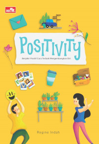 Image of Positivity : Berpikir Positif Cara Terbaik Mengembangkan Diri